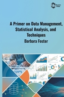 A Primer on Data Management, Statistical Analysis, and Techniques B0HH4H5SYN Book Cover