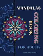 Mandalas Coloring Book for Adults: Mandala coloring book for adults stress relief Relaxation Design Mandalas, Flowers, Animals, Paisley Patterns And More: Coloring Book for Adults 0502826517 Book Cover