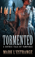 Tormented: A Gothic Tale of Vampires 482418469X Book Cover