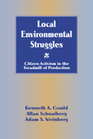 Local Environmental Struggles: Citizen Activism in the Treadmill of Production 0521555213 Book Cover