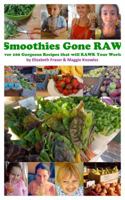 Smoothies Gone Raw (Smoothies Gone Raw: Over 100 Gorgeous Recipes that will RAWK Your World!) 0989559807 Book Cover