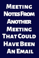 Meeting Notes From Another Meeting That Could Have Been an Email. 1676798617 Book Cover