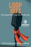 Loop 1973: He Escaped the Coup. But Not the Day. B0FG1SFMM6 Book Cover