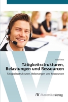 Tätigkeitsstrukturen, Belastungen und Ressourcen 3639427645 Book Cover