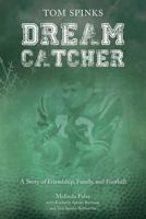 Dream Catcher: A Story of Friendship, Family, and Football 0982696043 Book Cover