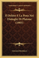 Il Delitto E La Pena Nei Dialoghi Di Platone (1905) 1160879028 Book Cover