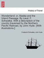Wonderland: Or, Alaska and the Inland Passage 1241421528 Book Cover