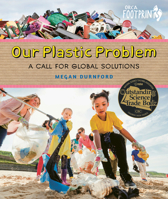 Our Plastic Problem: A Call for Global Solutions (Orca Footprints, 33) 1459836707 Book Cover