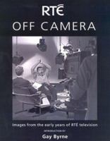 Rte Off Camera: Images from the Early Years of Rte Television 1842232134 Book Cover