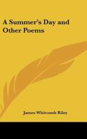 A Summer's Day and Other Poems 1417983760 Book Cover