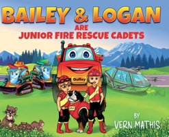 Bailey & Logan are junior fire rescue cadets: First Rescue 1737457547 Book Cover