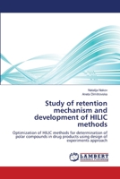 Study of retention mechanism and development of HILIC methods: Optimization of HILIC methods for determination of polar compounds in drug products using design of experiments approach 3659495301 Book Cover