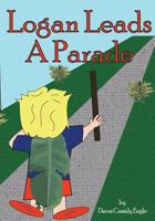 Logan Leads a Parade 1532920415 Book Cover