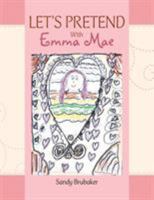 Let's Pretend with Emma Mae 1514408147 Book Cover