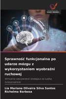 Sprawnosc funkcjonalna po udarze mózgu z wykorzystaniem wyobrazni ruchowej: Wirtualna rzeczywistosc dzialajaca na ludzka funkcjonalnosc (Polish Edition) 620879398X Book Cover