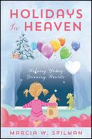 Holidays In Heaven: Helping Young Grieving Hearts 147872370X Book Cover