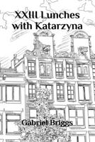 XXIII Lunches with Katarzyna B08QRXSRQ1 Book Cover
