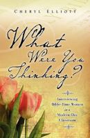 What Were You Thinking? 1607918234 Book Cover