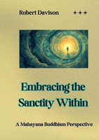 'Embracing the Sanctity Within': A Mahayana Perspective 0646713183 Book Cover