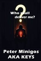 Who Shall Deliver Me? 1965381170 Book Cover