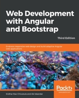 Web Development with Angular and Bootstrap : Embrace Responsive Web Design and Build Adaptive Angular Web Applications, 3rd Edition 1788838106 Book Cover