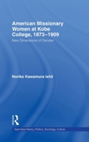 American Women Missionaries at Kobe College, 1873-1909 (East Asia (New York, N.Y.).) 0415947901 Book Cover