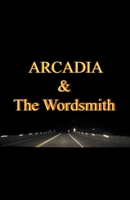 Arcadia & The Wordsmith B0CBD27TVN Book Cover