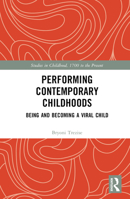 Performing Contemporary Childhoods: Being and Becoming a Viral Child 1032267380 Book Cover