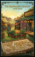 The Market Begins: The Mapmaker's Market, Book Four B0GVXY65YH Book Cover