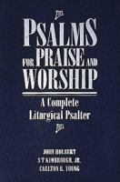 Psalms for Praise and Worship: A Complete Liturgical Psalter 0687093260 Book Cover