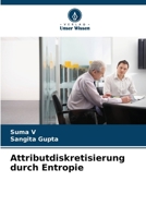 Attributdiskretisierung durch Entropie (German Edition) 6208037395 Book Cover