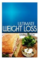 Ultimate Weight Loss - Easy Lunch: Ultimate Weight Loss Cookbook 1499172249 Book Cover