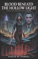 Blood Beneath the Hollow Light: A Tale of Vows, Vengeance, and the Undying B0GK26L2NN Book Cover