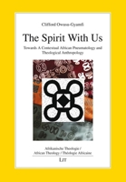 The Spirit With Us: Towards A Contextual African Pneumatology and Theological Anthropology 3643803354 Book Cover