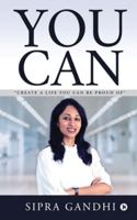 You Can: “Create a life you can be proud of” 164951770X Book Cover