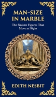 Man-Size in Marble: A Terrifying Tale of Living Statues and Supernatural Terror (Deluxe Hardbound Edition) 1806291584 Book Cover