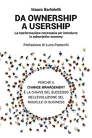 Da ownership a usership: la trasformazione necessaria per introdurre la subscription economy.: Perché il change management è la chiave del successo ... del modello di business (Italian Edition) B0DR8ZKZNM Book Cover
