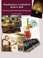 Hamburgers, Cocktails & Rock n' Roll: The Story of the Palm Suite Restaurant 180541206X Book Cover
