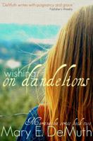 Wishing on Dandelions 1576839532 Book Cover