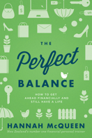 The Perfect Balance: How to Get Ahead Financially and Still Have a Life 1877505188 Book Cover