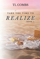 Take the Time to Realize (The Realization Duology) B0DG88M793 Book Cover