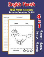 English Finnish 50 Animals Vocabulary Activities Workbook for Kids: 4 in 1 reading writing tracing and coloring worksheets 1072020556 Book Cover