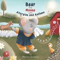 Bear the Mouse with Allergies and Asthma: Bear the Mouse 1737966301 Book Cover