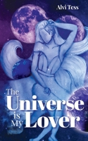 The Universe Is My Lover 0464147085 Book Cover