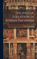 The Idea of Pollution in Roman Paganism 1022223208 Book Cover