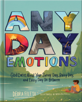 Any Day Emotions: God Cares About Your Sunny Day, Rainy Day, and Every Day In Between 0736991190 Book Cover