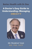 Better Health with Dr Das: A Doctor's Easy Guide to Understanding & Managing Obesity 1971672009 Book Cover