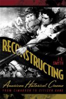 Reconstructing American Historical Cinema: From Cimarron to Citizen Kane 0813192390 Book Cover