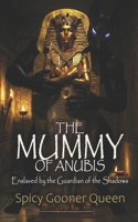 THE MUMMY OF ANUBIS: Enslaved by the Guardian of the Shadows B0GF9K6HF7 Book Cover