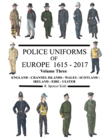 Police Uniforms of Europe 1615 - 2017 Volume Three 0244163391 Book Cover